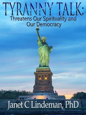 cover image of Tyranny Talk Threatens Our Spirituality  and Our Democracy